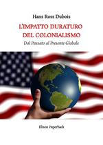 L'impatto duraturo del colonialismo. Dal passato al presente globale