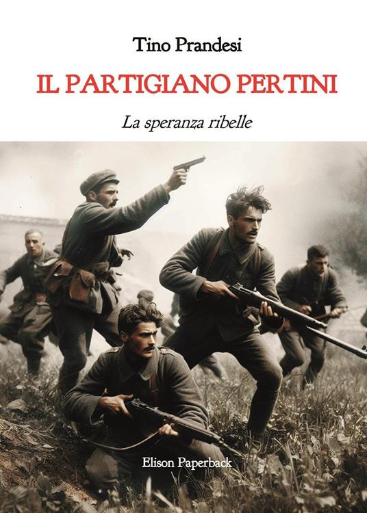 Il partigiano Pertini. La speranza ribelle - Tino Prandesi - copertina
