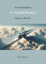 Il vagone bianco. Sonetti e dintorni