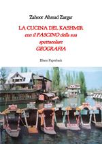 La cucina del Kashmir. Con il fascino della sua spettacolare geografia