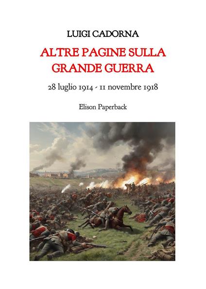 Altre pagine sulla grande guerra. 28 luglio 1914-11 novembre 2018. Nuova ediz. - Luigi Cadorna - copertina