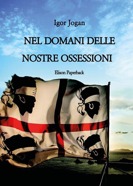 Nel domani delle nostre ossessioni - Igor Jogan - copertina