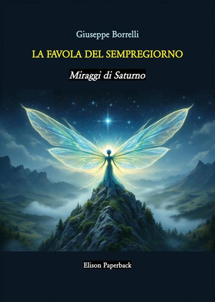 La favola del Sempregiorno. Miraggi di Saturno - Giuseppe Borrelli - copertina