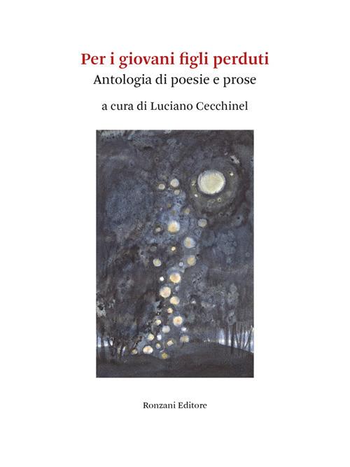 Per i giovani figli perduti. Antologia di poesie e prose - Luciano Cecchinel - ebook