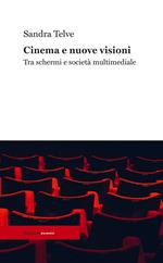 Cinema e nuove visioni. Tra schermi e società multimediale