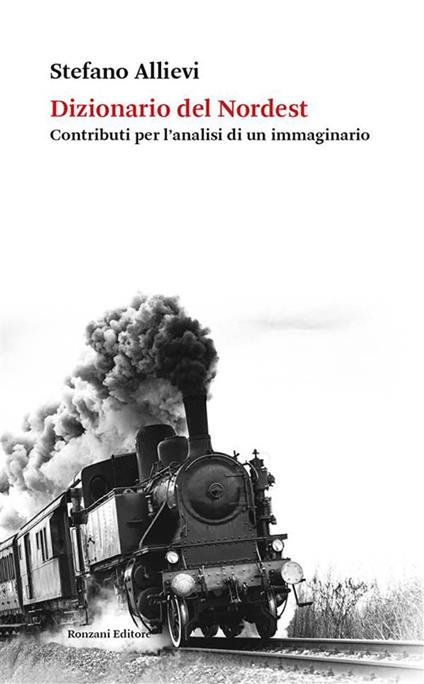 Dizionario del Nordest. Contributi per l'analisi di un immaginario - Stefano Allievi - ebook