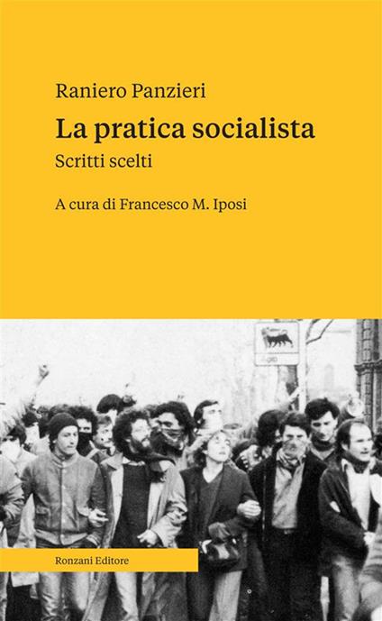 La pratica socialista. Scritti scelti - Raniero Panzieri,Francesco M. Iposi - ebook