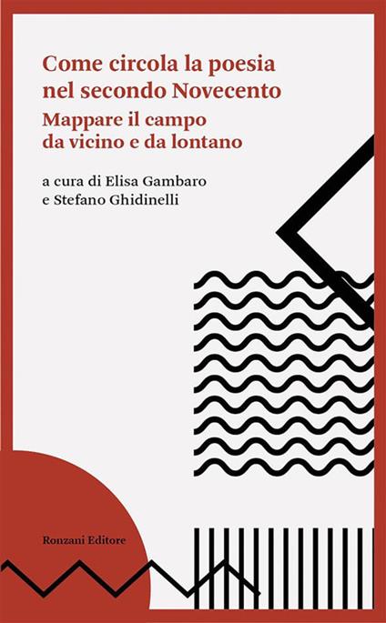 Come circola la poesia nel secondo Novecento. Mappare il campo da vicino e da lontano - Elisa Gambaro,Stefano Ghidinelli - ebook