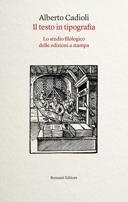 Il testo in tipografia. Lo studio filologico delle edizioni a stampa - Alberto Cadioli - ebook