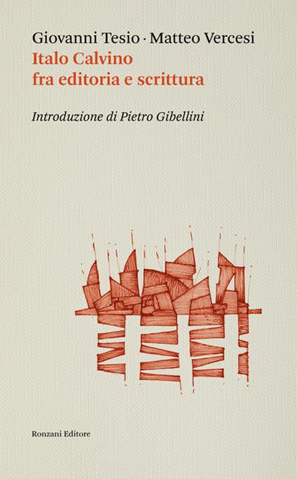 Italo Calvino fra editoria e scrittura - Giovanni Tesio,Matteo Vercesi - ebook