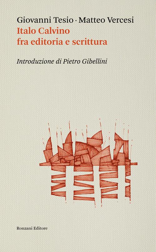 Italo Calvino fra editoria e scrittura - Giovanni Tesio,Matteo Vercesi - ebook