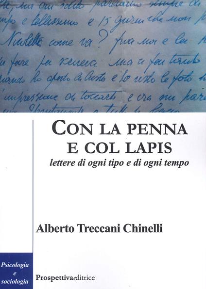 Con la penna e col lapis. Lettere di ogni tipo e di ogni tempo - Alberto Treccani Chinelli - copertina