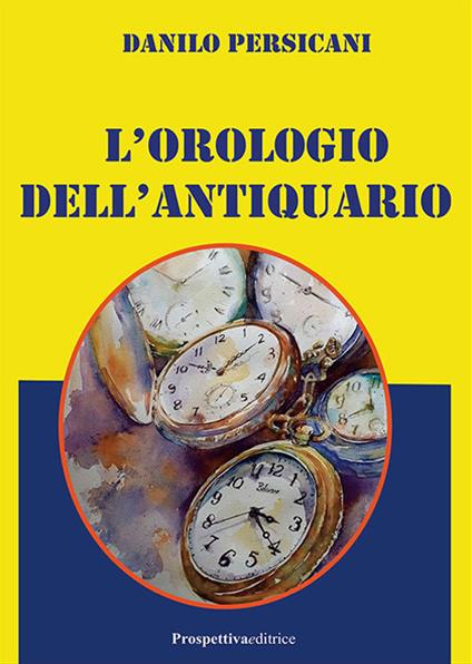 L'orologio dell'antiquario - Danilo Persicani - copertina
