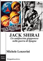 Jack Shirai. Un antifascista giapponese nella guerra di Spagna