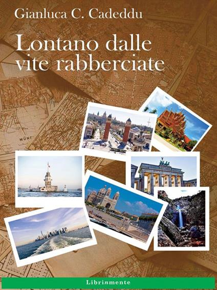 Lontano dalle vite rabberciate - Gianluca Celestino Cadeddu - ebook