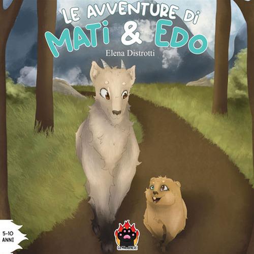 Le avventure di Mati & Edo. Ediz. illustrata - Elena Distrotti - copertina