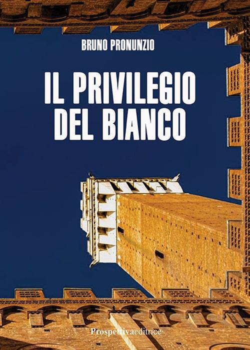 Il privilegio del bianco - Bruno Pronunzio - copertina