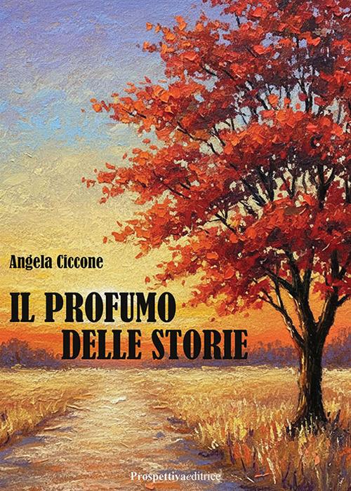 Il profumo delle storie - Angela Ciccone - copertina