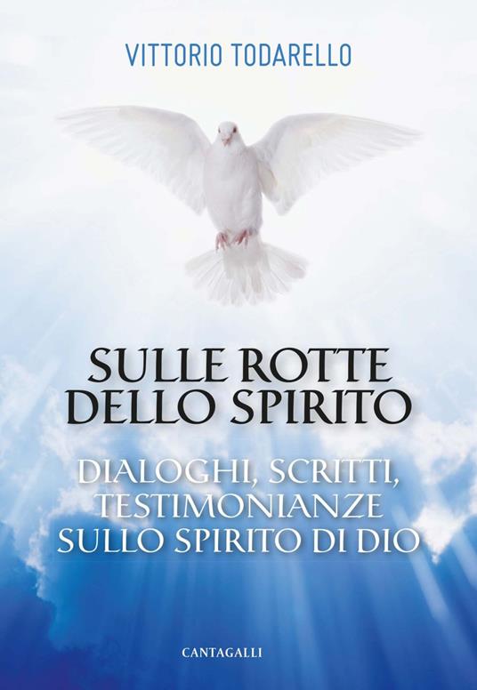 Sulle rotte dello Spirito. Dialoghi, scritti, testimonianze sullo Spirito di Dio - Vittorio Todarello - ebook