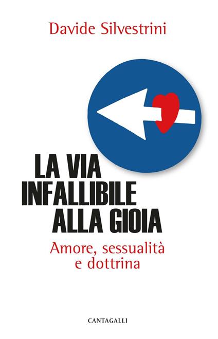 La via infallibile alla gioia. Amore, sessualità e dottrina - Davide Silvestrini - ebook