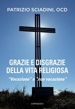 Grazie e disgrazie della vita religiosa. «Vocazione» e «non vocazione»