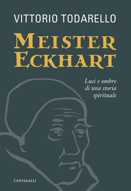 Meister Eckhart. Luci e ombre di una storia spirituale - Vittorio Todarello - copertina