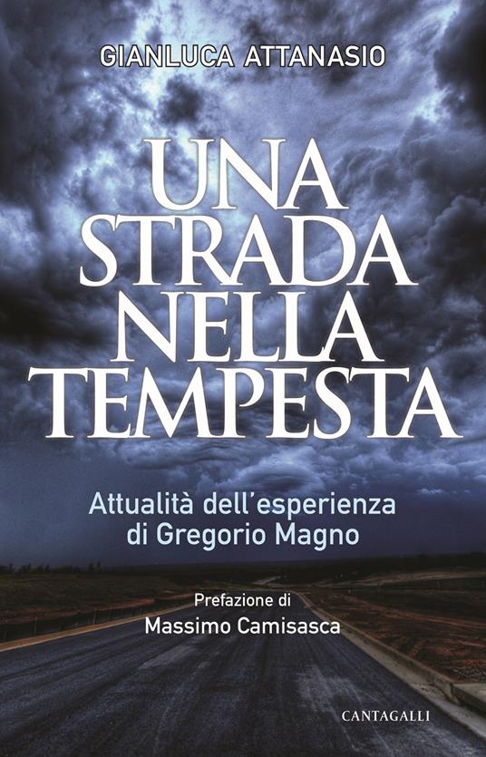 Una strada nella tempesta. Attualità dell'esperienza di Gregorio Magno - Gianluca Attanasio - copertina