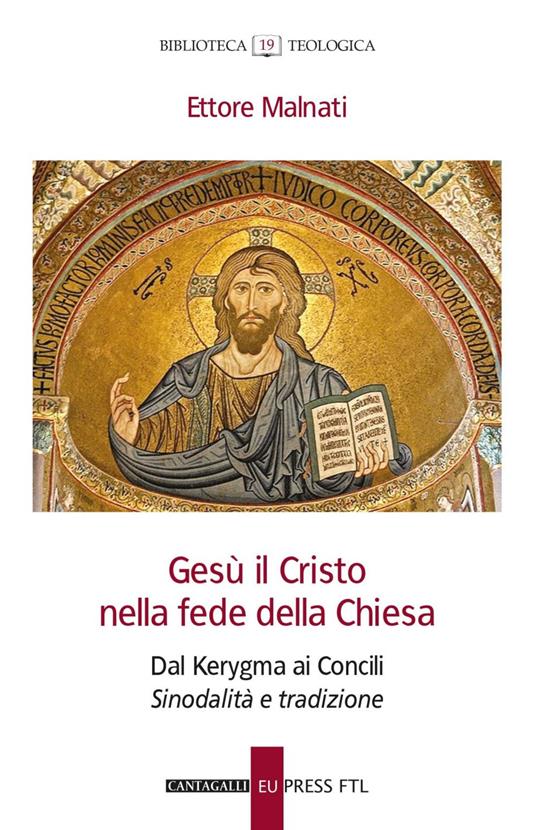 Gesù il Cristo nella fede della Chiesa. Dal Kerygma ai Concili. Sinodalità e tradizione - Ettore Malnati - ebook