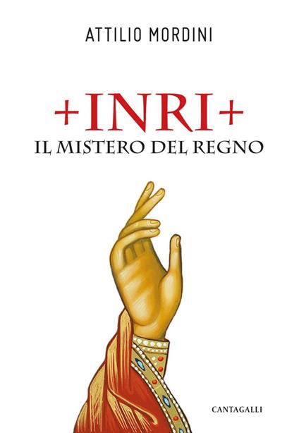 Inri. Il mistero del regno - Attilio Mordini,Maria Camici,Alberto Castaldini - ebook