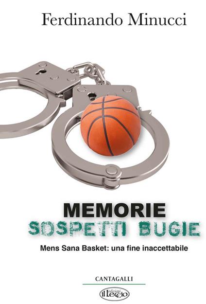 Memorie sospetti bugie. Mens Sana Basket: una fine inaccetabile - Ferdinando Minucci - ebook