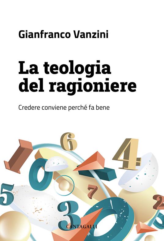 La teologia del ragioniere. Credere conviene perché fa bene - Gianfranco Vanzini - copertina