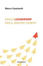 Quale leadership per il nostro tempo. Abitare la complessità da protagonisti