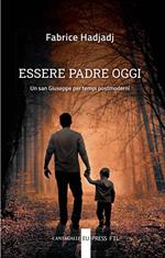 Essere padre oggi. Un san Giuseppe per tempi postmoderni