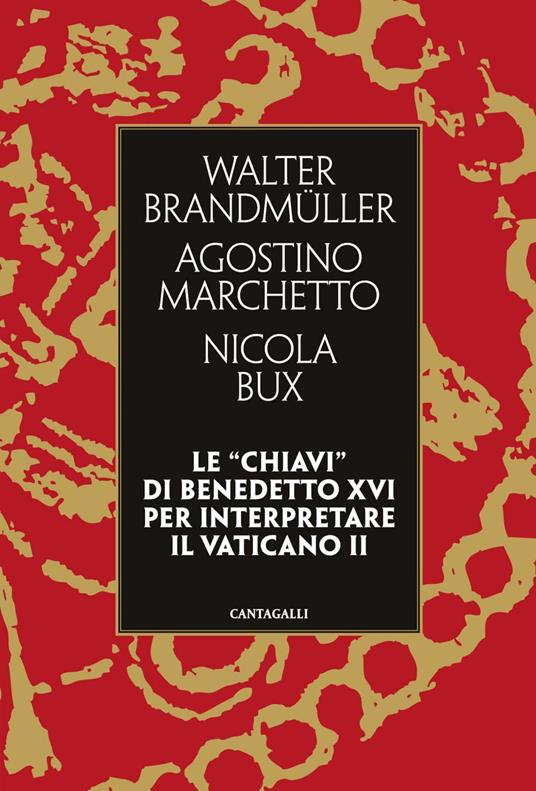 Le «chiavi» di Benedetto XVI per interpretare il Vaticano II - Walter Brandmüller,Nicola Bux,Agostino Marchetto - ebook
