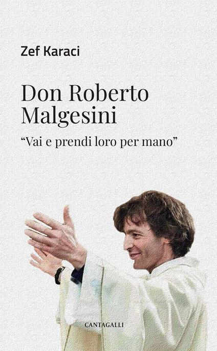 Don Roberto Malgesini. «Vai e prendi loro per mano» - Zef Karaci - copertina