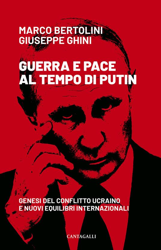 Guerra e pace al tempo di Putin. Genesi del conflitto ucraino e nuovi equilibri internazionali - Marco Bertolini,Giuseppe Ghini - copertina