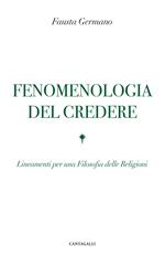 Fenomenologia del credere. Lineamenti per una Filosofia delle Religioni