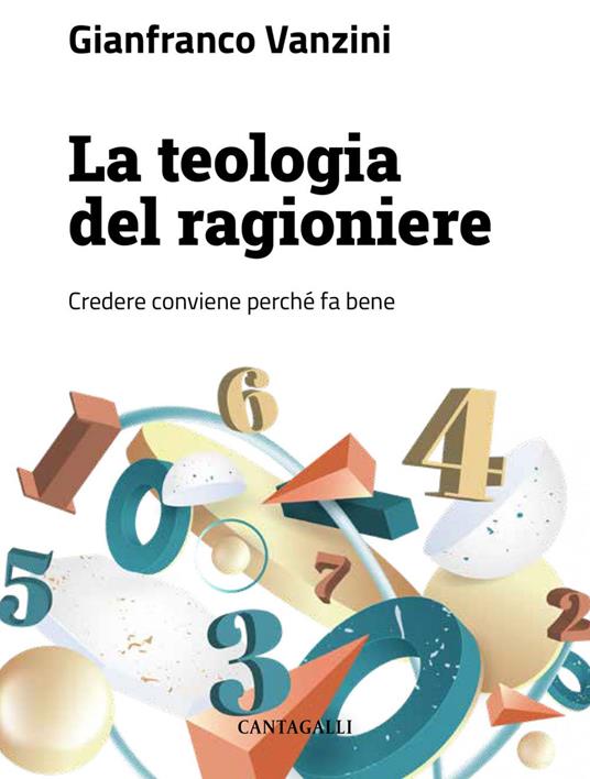 La teologia del ragioniere. Credere conviene perché fa bene - Gianfranco Vanzini - ebook