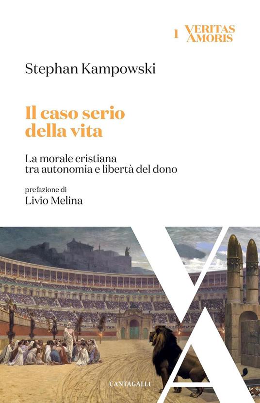 Il caso serio della vita. La morale cristiana tra autonomia e libertà del dono - Stephan Kampowski - copertina