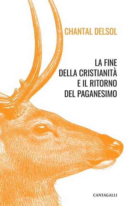 La fine della cristianità e il ritorno del paganesimo - Chantal Delsol - copertina