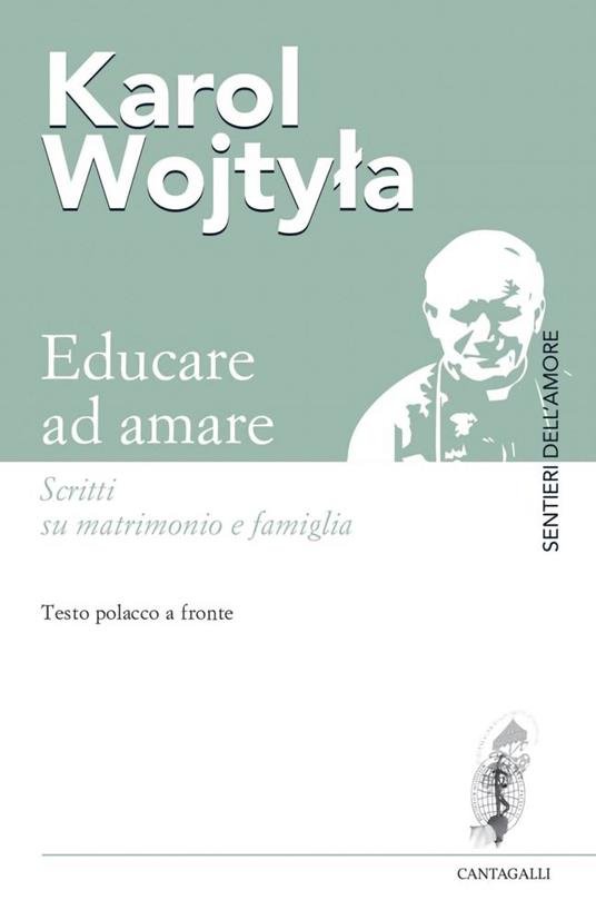 Educare ad amare. Scritti su matrimonio e famiglia. Testo polacco a fronte - Giovanni Paolo II - ebook