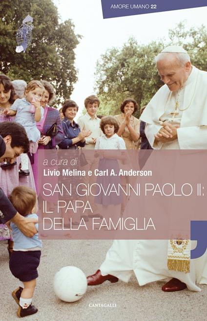 San Giovanni Paolo II: il papa della famiglia - C. A. Anderson,L. Melina - ebook