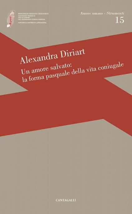 Un amore salvato: la forma pasquale dell'amore coniugale - Alexandra Diriart - ebook