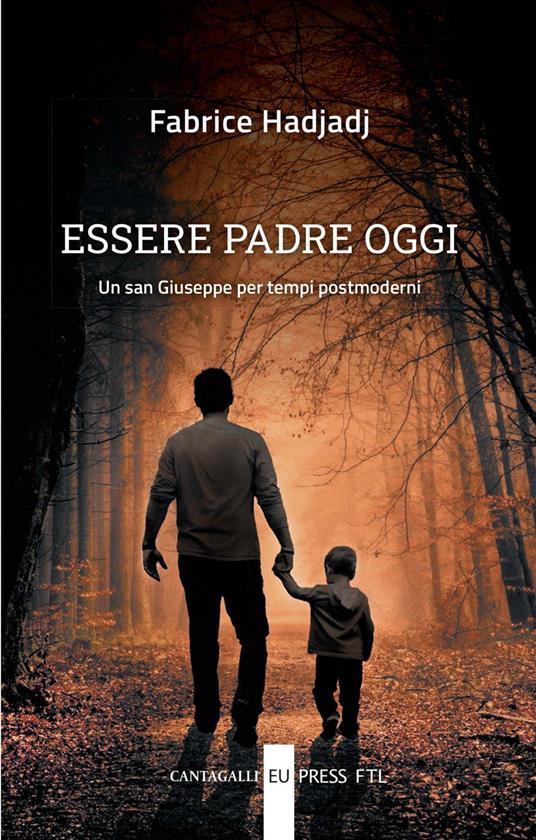 Essere padre oggi. Un san Giuseppe per tempi postmoderni - Fabrice Hadjadj,Antonio Tombolini - ebook