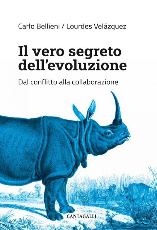 Il vero segreto dell'evoluzione. Dal conflitto alla collaborazione - Bellieni Carlo,Lourdes Velázquez - ebook