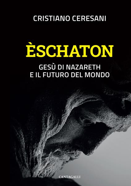 Èschaton. Gesù di Nazareth e il futuro del mondo - Cristiano Ceresani - copertina