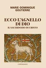 Ecco l'agnello di Dio. Il sacerdozio di Cristo
