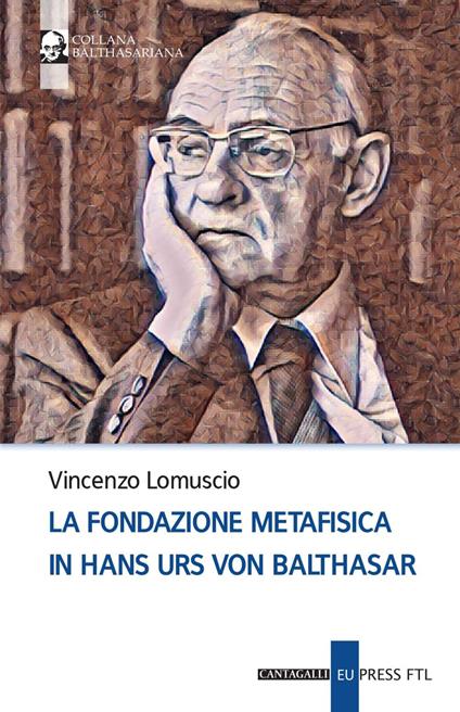 La fondazione metafisica in Hans Urs von Balthasar - Vincenzo Lomuscio - ebook