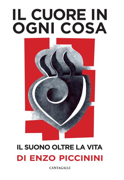 Il cuore in ogni cosa. Il suono oltre la vita di Enzo Piccinini. Con CD-Audio - Enzo Piccinini - copertina