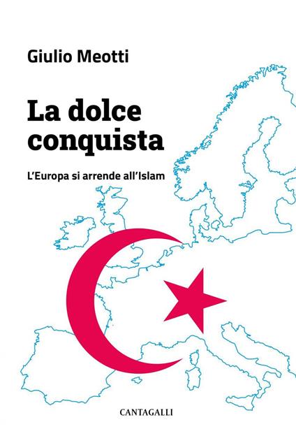La dolce conquista. L'Europa si arrende all'Islam - Giulio Meotti - ebook